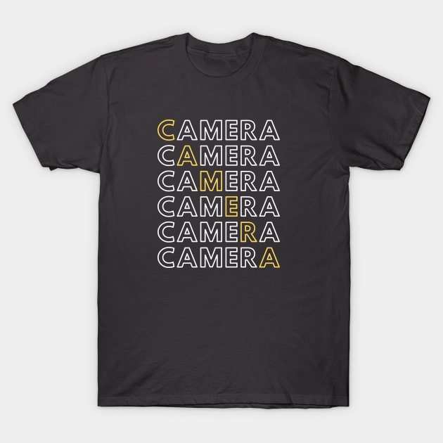 camera T-Shirt by GOT A FEELING